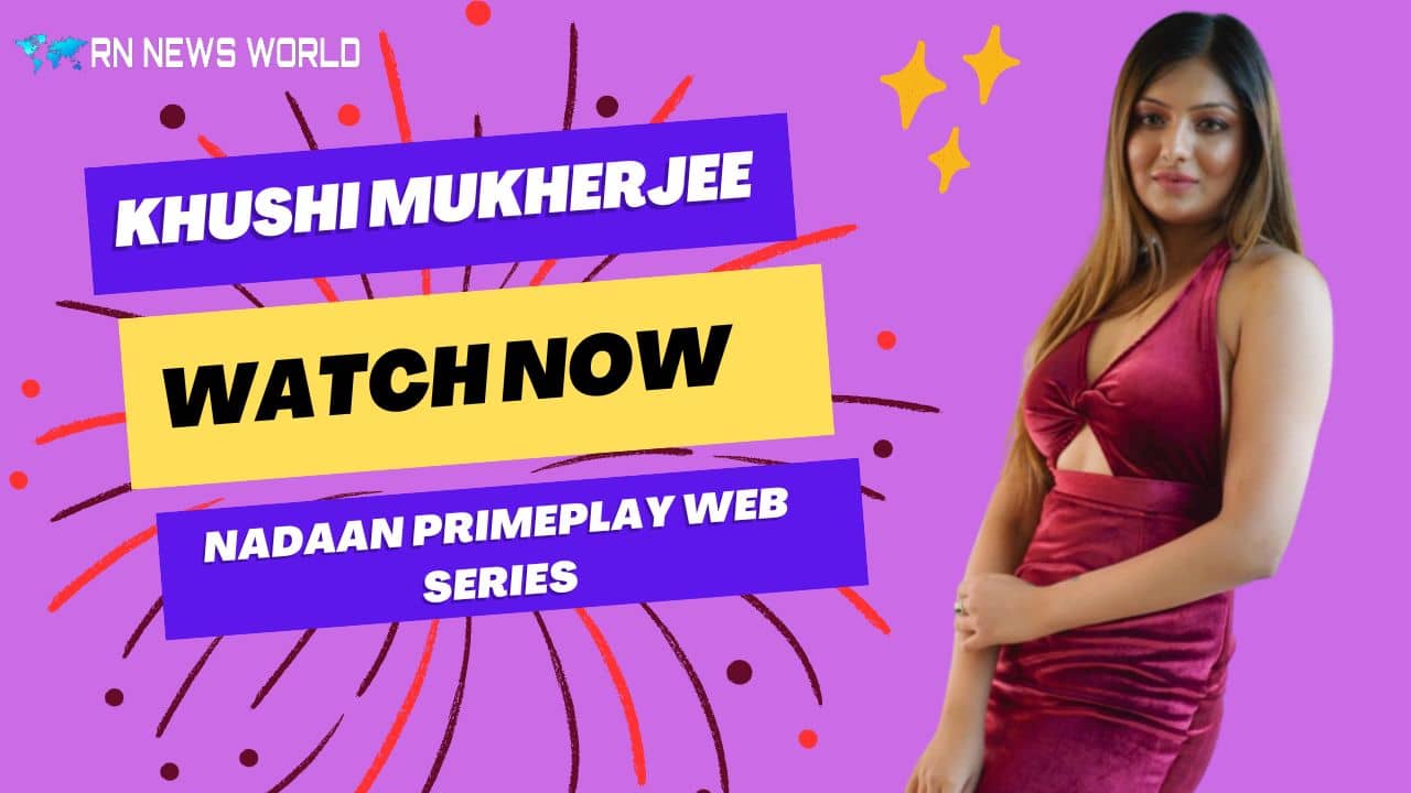 khushi-mukherjee-nadaan-primeplay-webseries