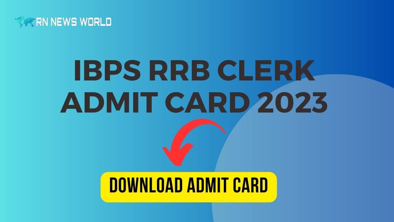 Download IBPS RRB Clerk Admit Card 2023