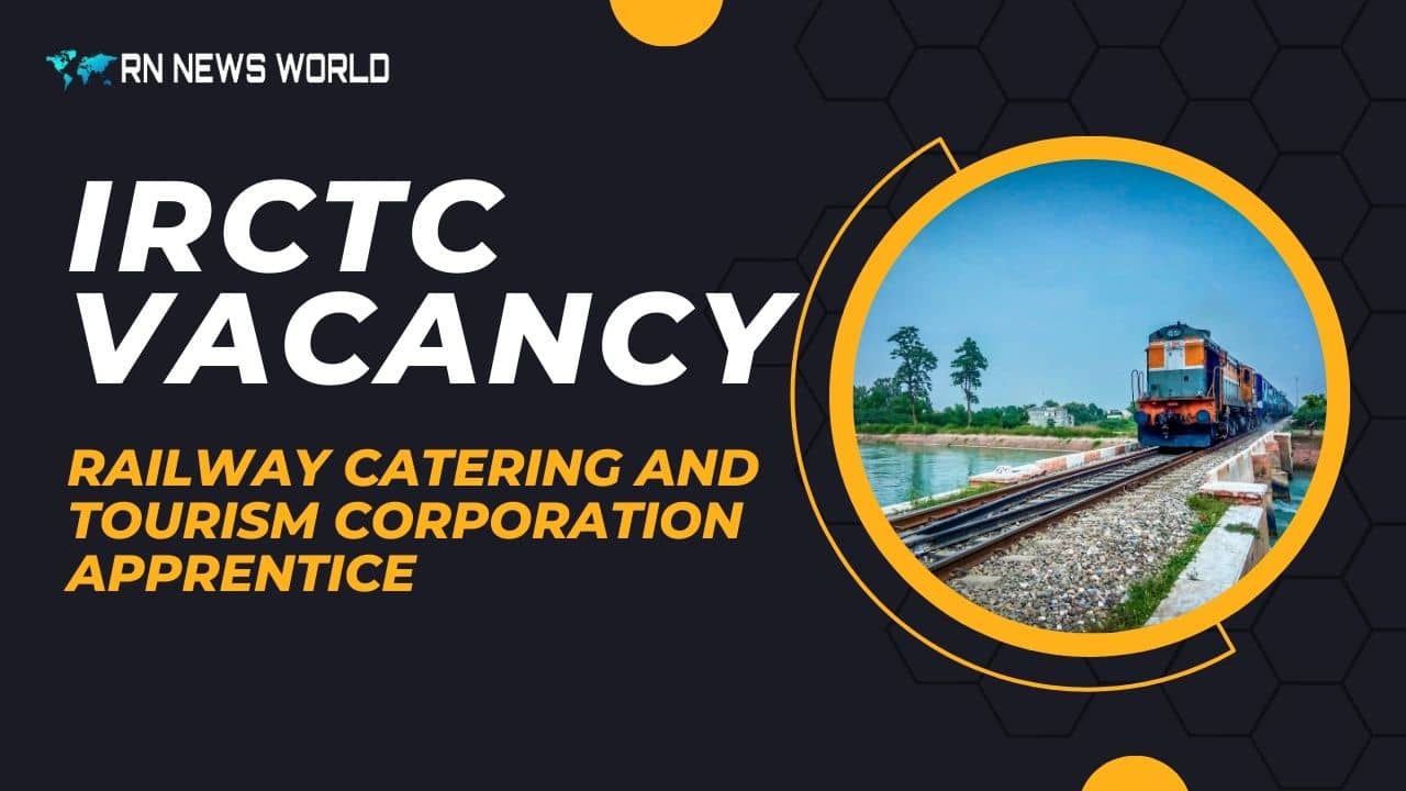 IRCTC Vacancy Railway Catering and Tourism Corporation Apprentice Trainee Recruitment