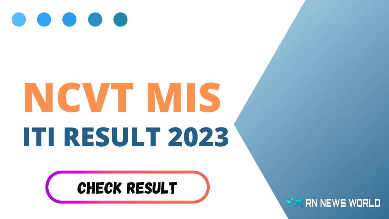 NCVT MIS ITI Result 2023 Out:1st year And 2nd Year Result Has Been Declared By NCVT