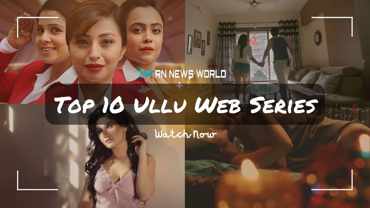 Top 10 Ullu Web Series List Must Watch 2023