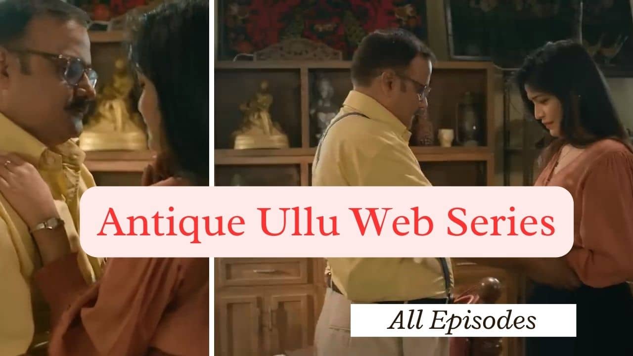 antique part 1 ullu web series