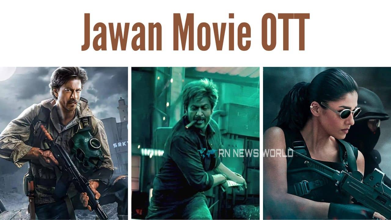 Jawan OTT Release Date, OTT platform, movie cast, story and how to watch online.
