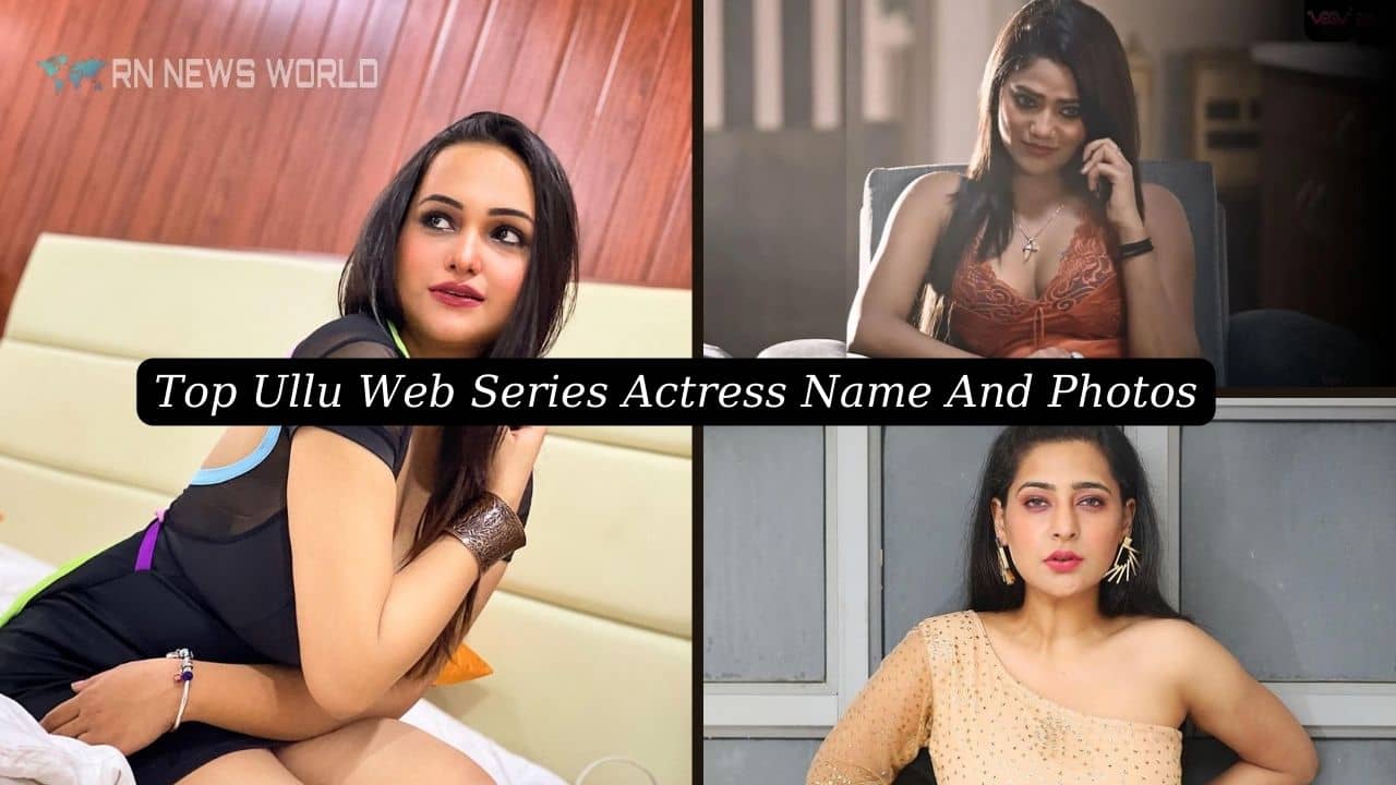 top ullu web series actress name list with photos and profile