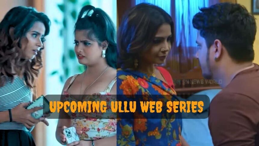 upcoming ullu web series