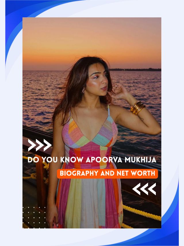 Do You Know Apoorva Mukhija Biography And Her Net Worth Details?